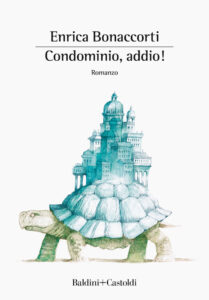 condominio, Addio! - Il Romanzo Di Enrica Bonaccorti Per Baldini & Castoldi