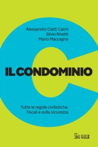 Il Condominio - Tutte Le Regole Civilistiche, Fiscali E Sulla Sicurezza